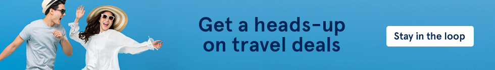 Get a heads-ip on travel deals. Stay in the loop.