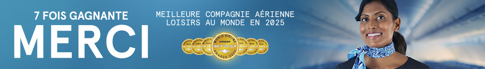 Air Transat. 7 fois gagnante. MERCI. Meilleure compagnie aérienne loisirs au monde en 2025. Skytrax World Airline Winner Awards 2025. 