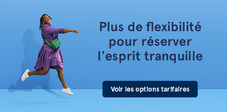 Plus de flexibilité pour réserver l'esprit tranquille. Voir les options tarifaires.