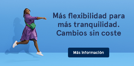 Más flexibilidad para que pueda reservar con tranquilidad. Ver tarifas.