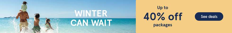 Winter can wait. Up to 40% off packages. See offers.