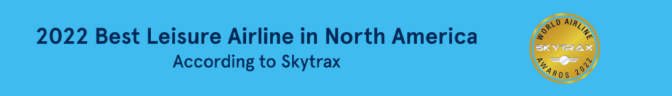 2022 Best Leisure Airline in North America according to Skytrax. Learn More.