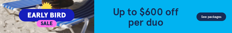 Early bird sale. Up to $600 off per duo. See packages.