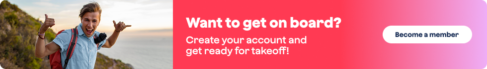 Want to get onboard? Create your account and get ready for takeoff. Become a member.