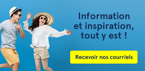 Information et inspiration, tout y est. Recevoir nos courriels.