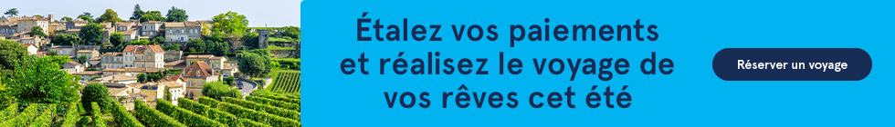 Étalez vos paiements et réalisez le voyage de vos rêves cet été. Réserver un voyage.