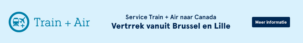 Service Train + Air naar Canada. Vertrek vanuit Brussel en Lille. Meer informatie.