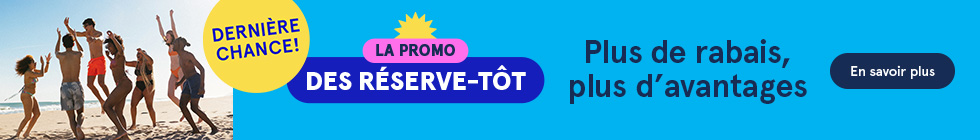 Dernière Chance. Promo des réserve-tôt. Plus de rabais, plus d’avantages! En savoir plus.