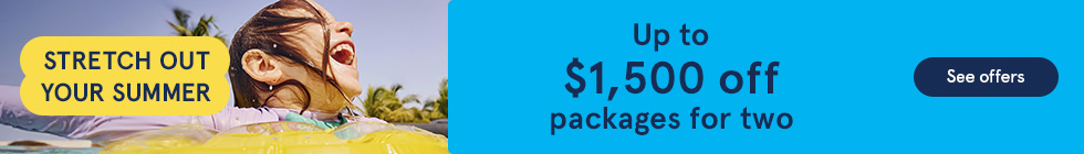 Stretch out your summer. Up to $1,500 off packages for two. See offers.