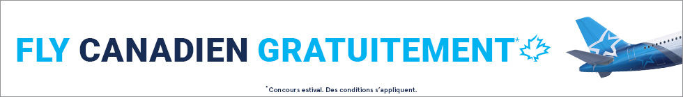 Concours estival. Fly Canadien gratuitement. Des restrictions s'appliquent.