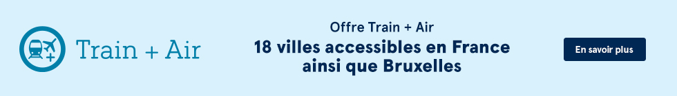 Offre Train + Air. 18 villes accessibles en France ainsi que Bruxelles. En savoir plus.