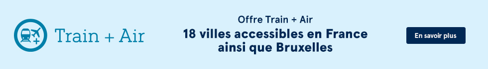 Offre train plus air. 18 villes accessible en France ainsi que Bruxelles. En savoir plus.